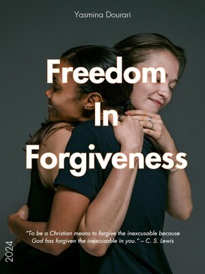 cover image of Freedom In Forgiveness
